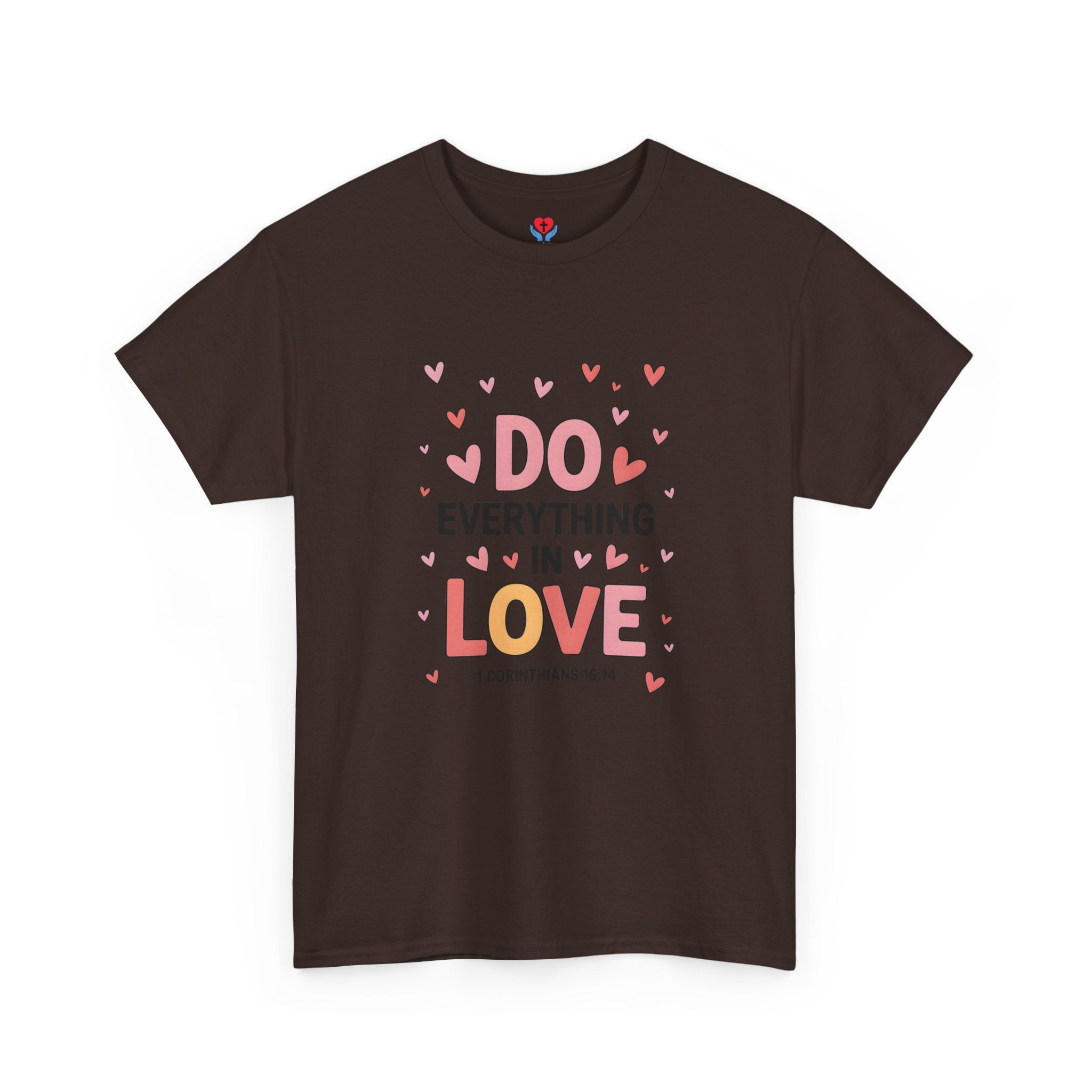Do Everything in Love T-Shirt — Christian Scripture 1 Corinthians 16:14 Tee